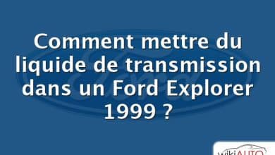 Comment mettre du liquide de transmission dans un Ford Explorer 1999 ?