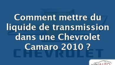 Comment mettre du liquide de transmission dans une Chevrolet Camaro 2010 ?