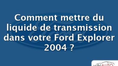 Comment mettre du liquide de transmission dans votre Ford Explorer 2004 ?