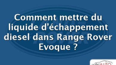 Comment mettre du liquide d’échappement diesel dans Range Rover Evoque ?