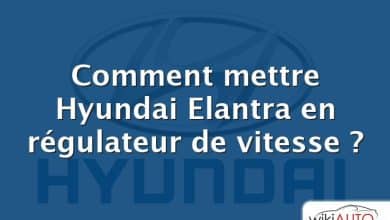 Comment mettre Hyundai Elantra en régulateur de vitesse ?