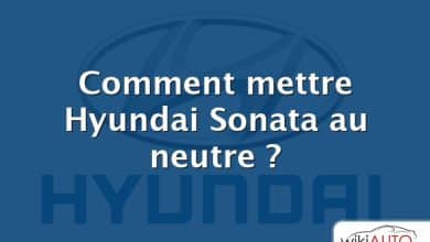 Comment mettre Hyundai Sonata au neutre ?