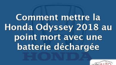 Comment mettre la Honda Odyssey 2018 au point mort avec une batterie déchargée