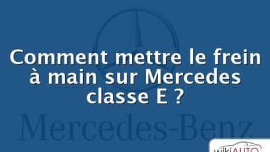 Comment mettre le frein à main sur Mercedes classe E ?