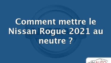 Comment mettre le Nissan Rogue 2021 au neutre ?