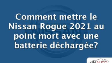 Comment mettre le Nissan Rogue 2021 au point mort avec une batterie déchargée?