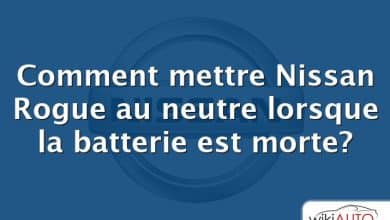 Comment mettre Nissan Rogue au neutre lorsque la batterie est morte?