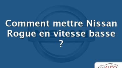 Comment mettre Nissan Rogue en vitesse basse ?