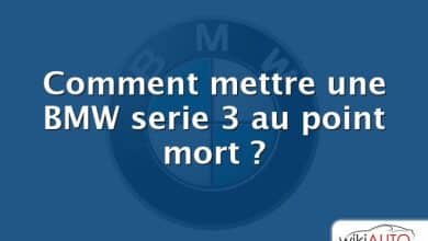 Comment mettre une BMW serie 3 au point mort ?