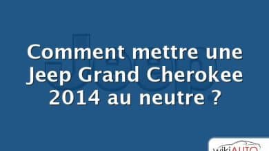 Comment mettre une Jeep Grand Cherokee 2014 au neutre ?