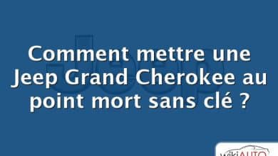 Comment mettre une Jeep Grand Cherokee au point mort sans clé ?