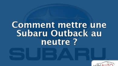 Comment mettre une Subaru Outback au neutre ?