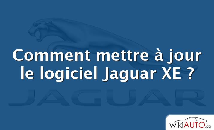 Comment mettre à jour le logiciel Jaguar XE ?