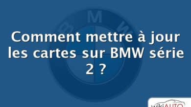Comment mettre à jour les cartes sur BMW série 2 ?