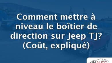 Comment mettre à niveau le boîtier de direction sur Jeep TJ?  (Coût, expliqué)