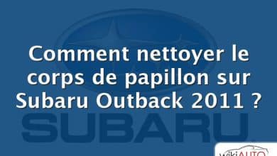 Comment nettoyer le corps de papillon sur Subaru Outback 2011 ?