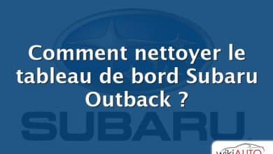 Comment nettoyer le tableau de bord Subaru Outback ?