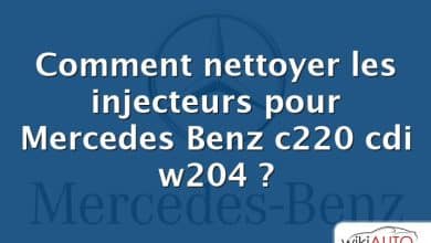 Comment nettoyer les injecteurs pour Mercedes Benz c220 cdi w204 ?