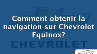 Comment obtenir la navigation sur Chevrolet Equinox?