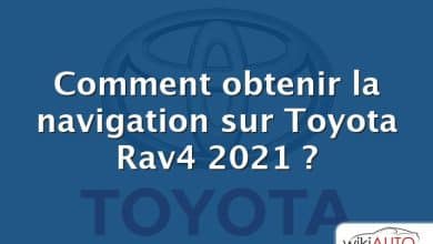 Comment obtenir la navigation sur Toyota Rav4 2021 ?