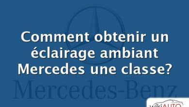 Comment obtenir un éclairage ambiant Mercedes une classe?