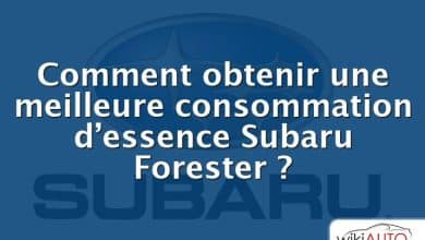 Comment obtenir une meilleure consommation d’essence Subaru Forester ?