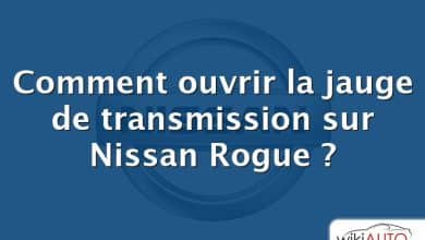 Comment ouvrir la jauge de transmission sur Nissan Rogue ?