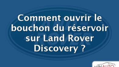 Comment ouvrir le bouchon du réservoir sur Land Rover Discovery ?