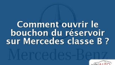 Comment ouvrir le bouchon du réservoir sur Mercedes classe B ?