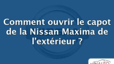 Comment ouvrir le capot de la Nissan Maxima de l’extérieur ?