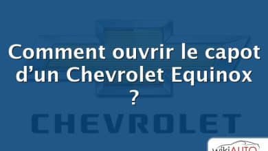 Comment ouvrir le capot d’un Chevrolet Equinox ?