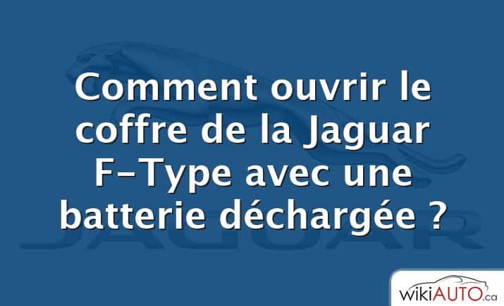 Comment ouvrir le coffre de la Jaguar F-Type avec une batterie déchargée ?