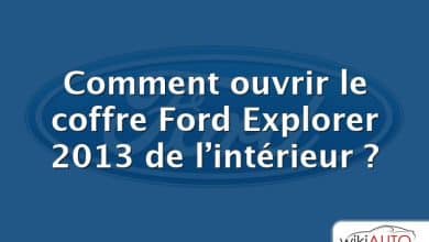 Comment ouvrir le coffre Ford Explorer 2013 de l’intérieur ?