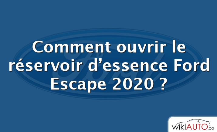 Comment ouvrir le réservoir d’essence Ford Escape 2020 ?