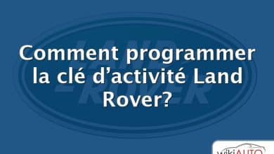 Comment programmer la clé d’activité Land Rover?