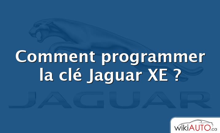 Comment programmer la clé Jaguar XE ?