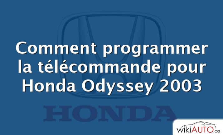Comment programmer la télécommande pour Honda Odyssey 2003