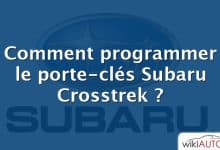 Comment programmer le porte-clés Subaru Crosstrek ?