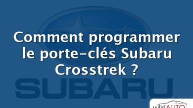 Comment programmer le porte-clés Subaru Crosstrek ?