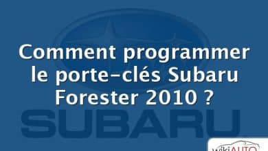 Comment programmer le porte-clés Subaru Forester 2010 ?
