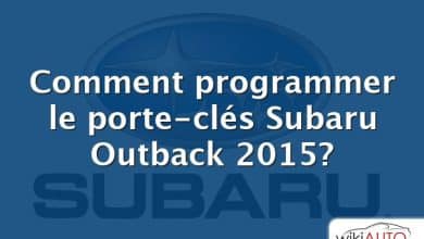 Comment programmer le porte-clés Subaru Outback 2015?