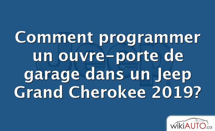 Comment programmer un ouvre-porte de garage dans un Jeep Grand Cherokee 2019?