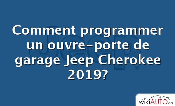 Comment programmer un ouvre-porte de garage Jeep Cherokee 2019?