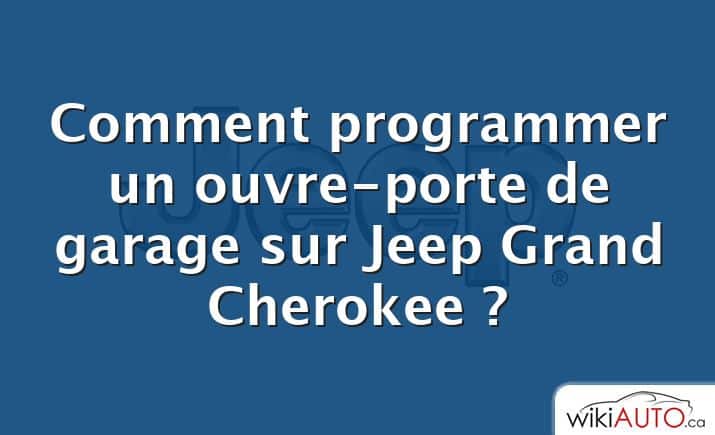 Comment programmer un ouvre-porte de garage sur Jeep Grand Cherokee ?
