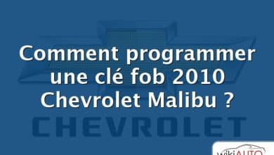 Comment programmer une clé fob 2010 Chevrolet Malibu ?