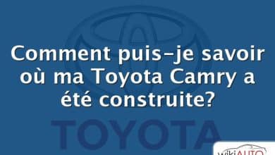 Comment puis-je savoir où ma Toyota Camry a été construite?