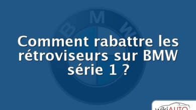 Comment rabattre les rétroviseurs sur BMW série 1 ?