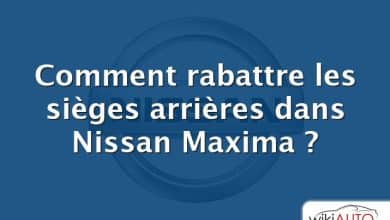 Comment rabattre les sièges arrières dans Nissan Maxima ?