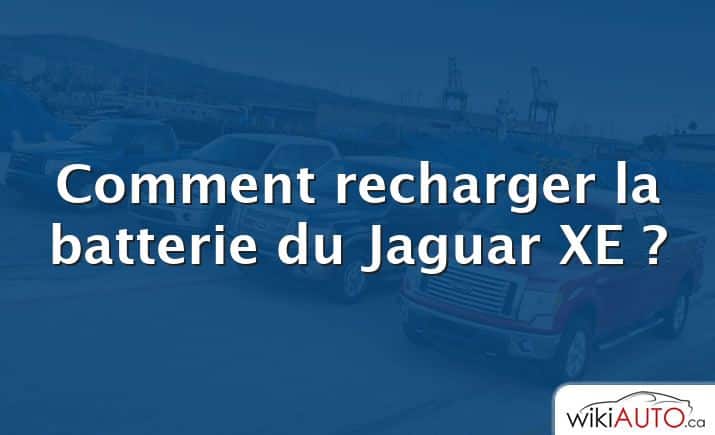 Comment recharger la batterie du Jaguar XE ?