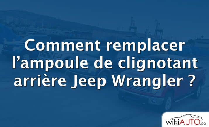 Comment remplacer l’ampoule de clignotant arrière Jeep Wrangler ?